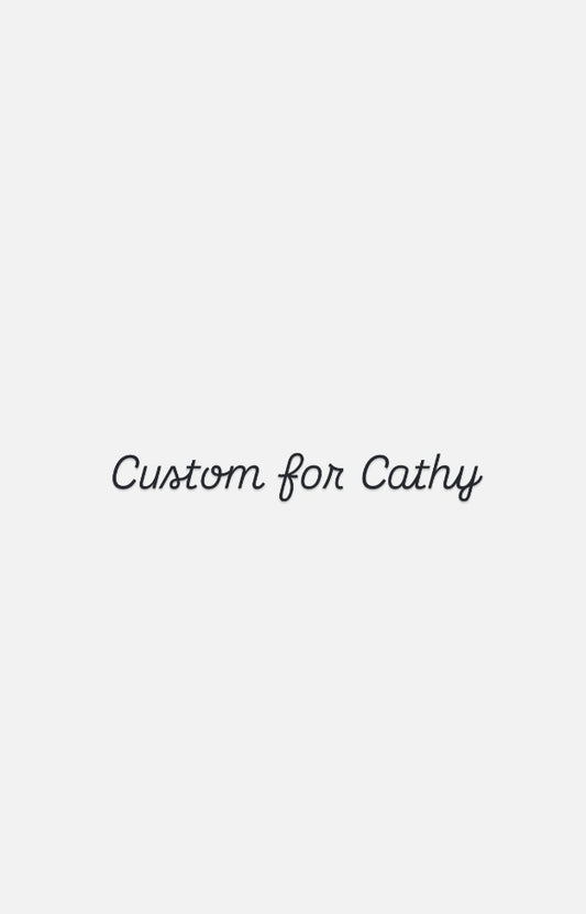 Custom Order for Cathy
